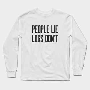 Cybersecurity People Lie Logs don't Long Sleeve T-Shirt